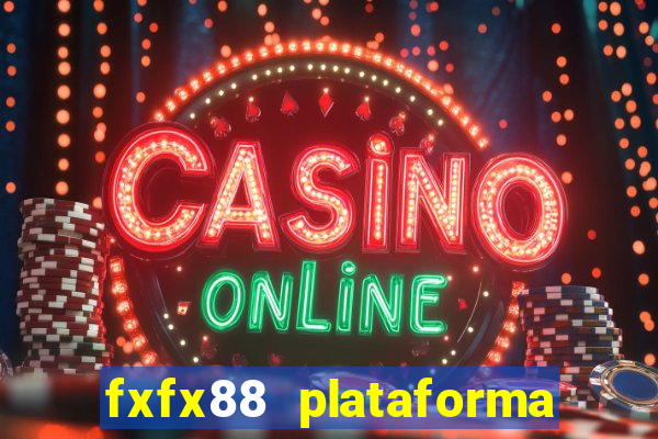 fxfx88 plataforma de jogos